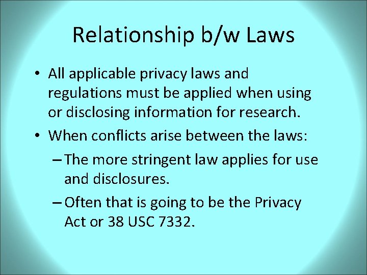 Relationship b/w Laws • All applicable privacy laws and regulations must be applied when