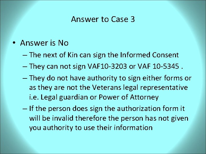 Answer to Case 3 • Answer is No – The next of Kin can