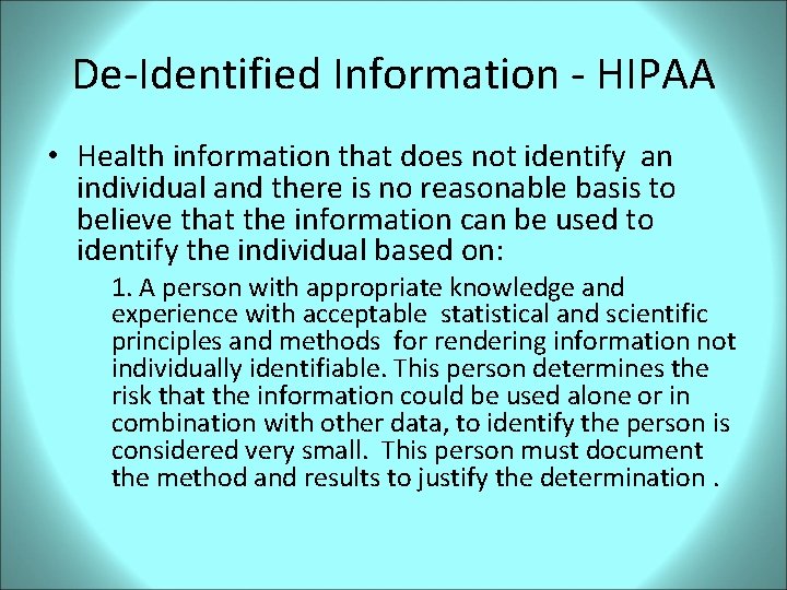 De-Identified Information - HIPAA • Health information that does not identify an individual and