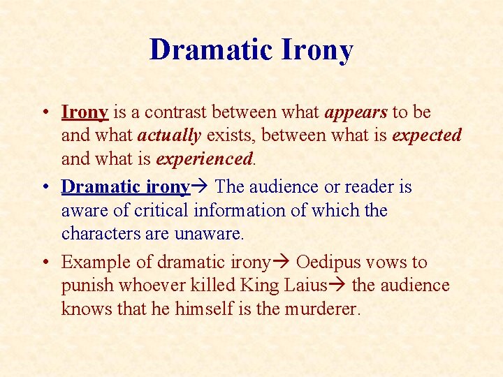 Dramatic Irony • Irony is a contrast between what appears to be and what