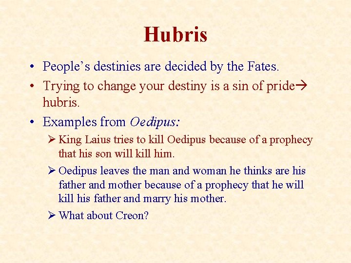 Hubris • People’s destinies are decided by the Fates. • Trying to change your
