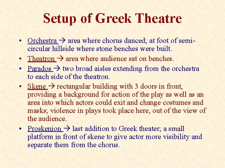 Setup of Greek Theatre • Orchestra area where chorus danced; at foot of semicircular