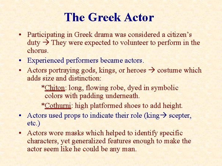 The Greek Actor • Participating in Greek drama was considered a citizen’s duty They