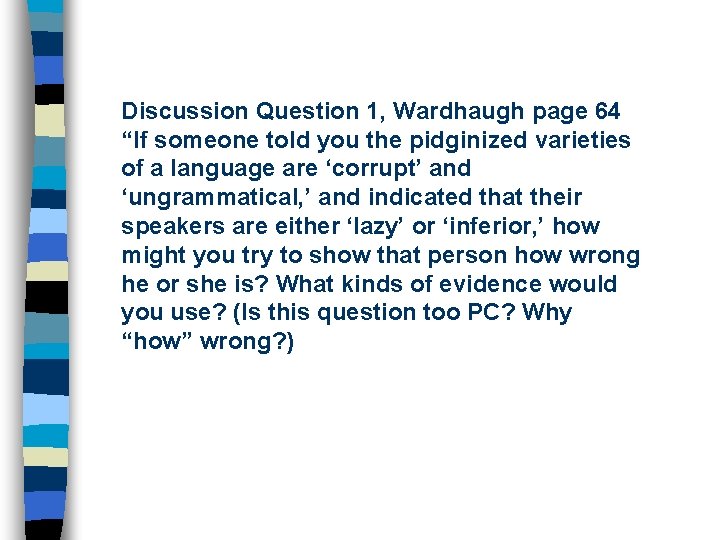 Discussion Question 1, Wardhaugh page 64 “If someone told you the pidginized varieties of