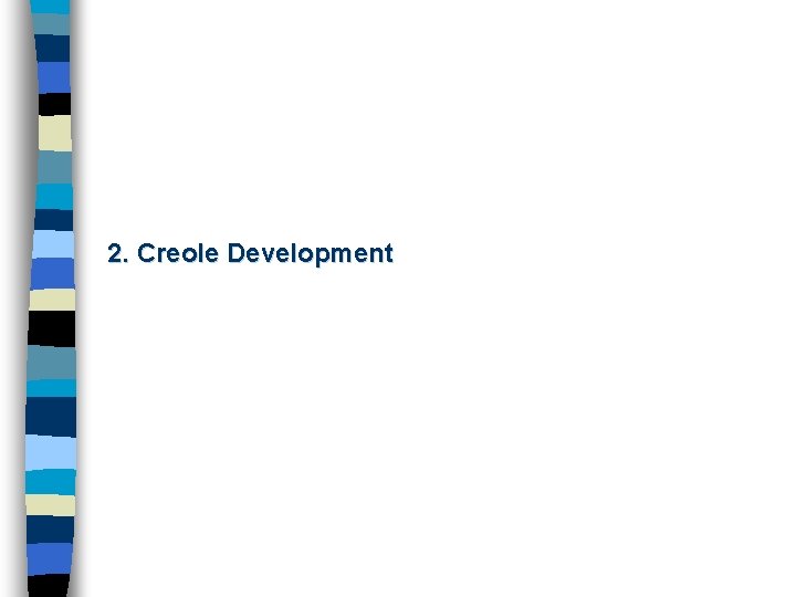 2. Creole Development 