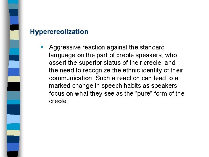 Hypercreolization § Aggressive reaction against the standard language on the part of creole speakers,