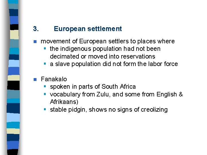 3. European settlement n movement of European settlers to places where § the indigenous