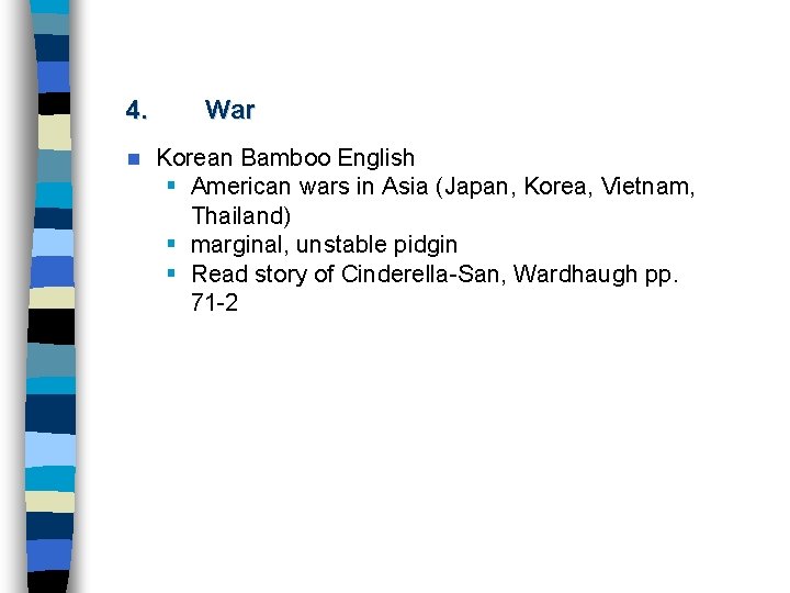 4. n War Korean Bamboo English § American wars in Asia (Japan, Korea, Vietnam,