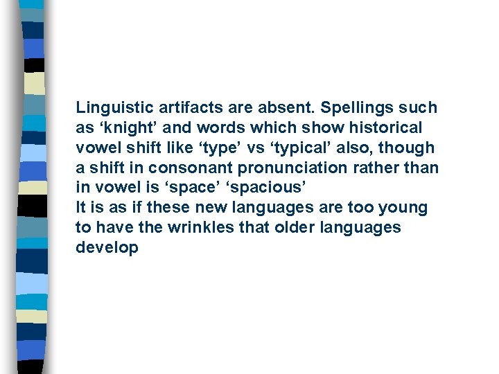 Linguistic artifacts are absent. Spellings such as ‘knight’ and words which show historical vowel
