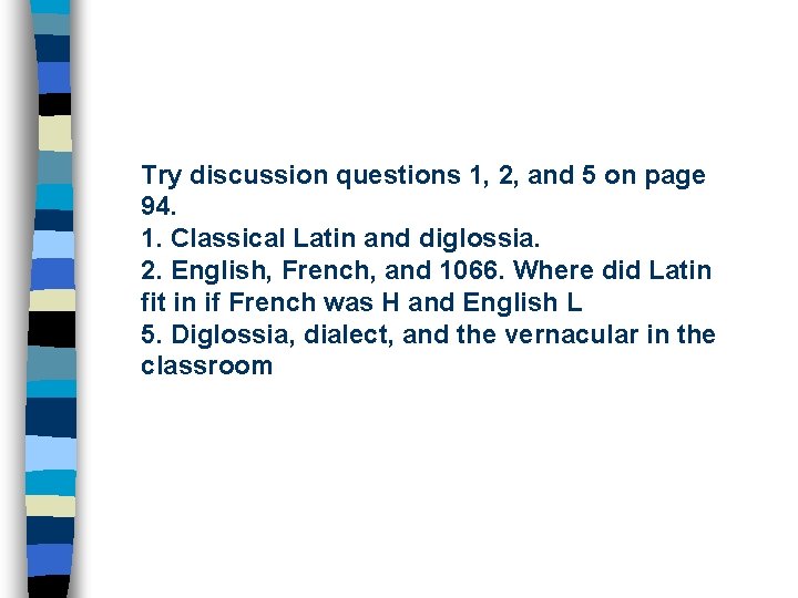 Try discussion questions 1, 2, and 5 on page 94. 1. Classical Latin and