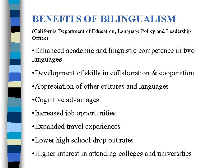 BENEFITS OF BILINGUALISM (California Department of Education, Language Policy and Leadership Office) • Enhanced