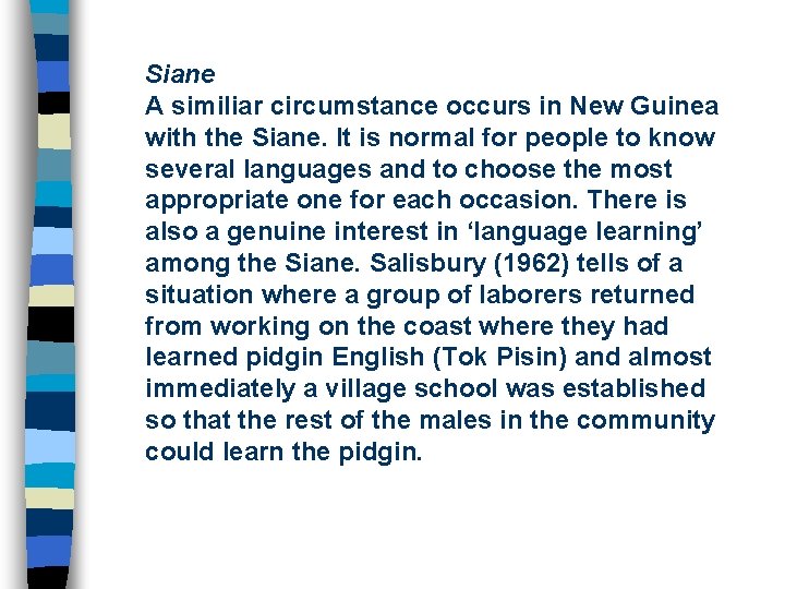 Siane A similiar circumstance occurs in New Guinea with the Siane. It is normal