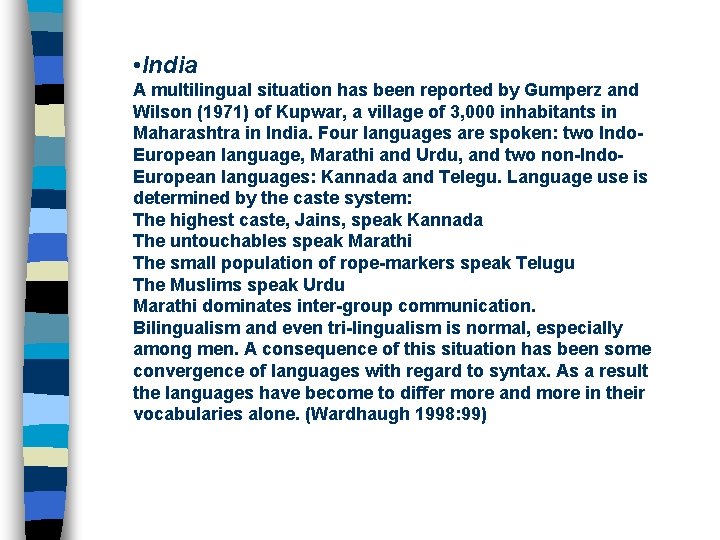  • India A multilingual situation has been reported by Gumperz and Wilson (1971)