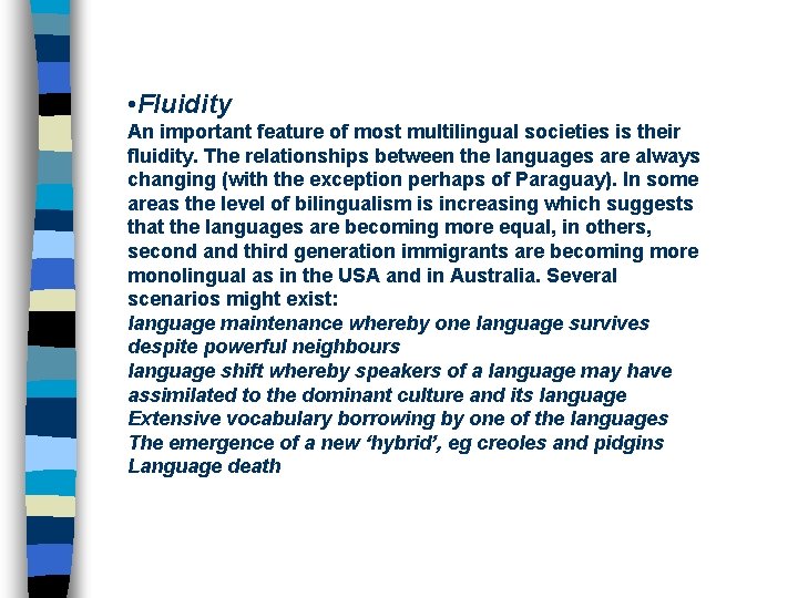  • Fluidity An important feature of most multilingual societies is their fluidity. The