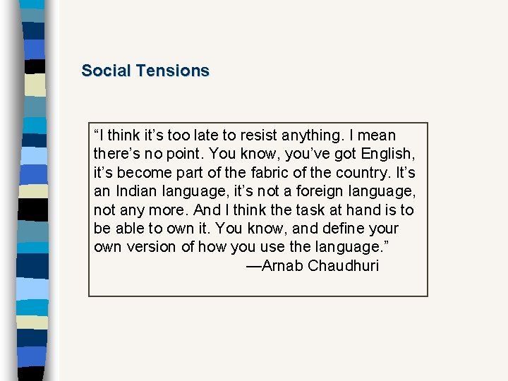 Social Tensions “I think it’s too late to resist anything. I mean there’s no