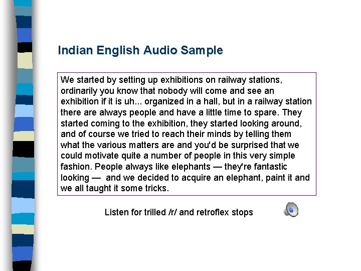 Indian English Audio Sample We started by setting up exhibitions on railway stations, ordinarily