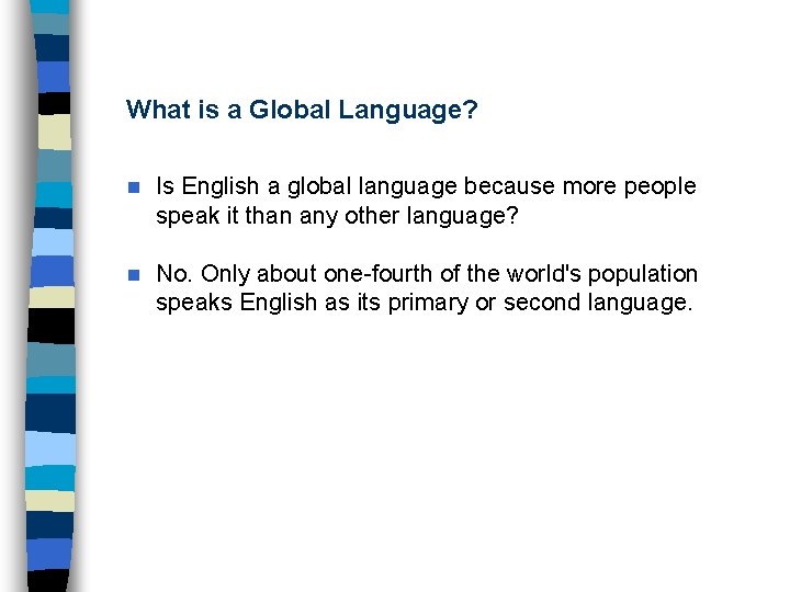 What is a Global Language? n Is English a global language because more people