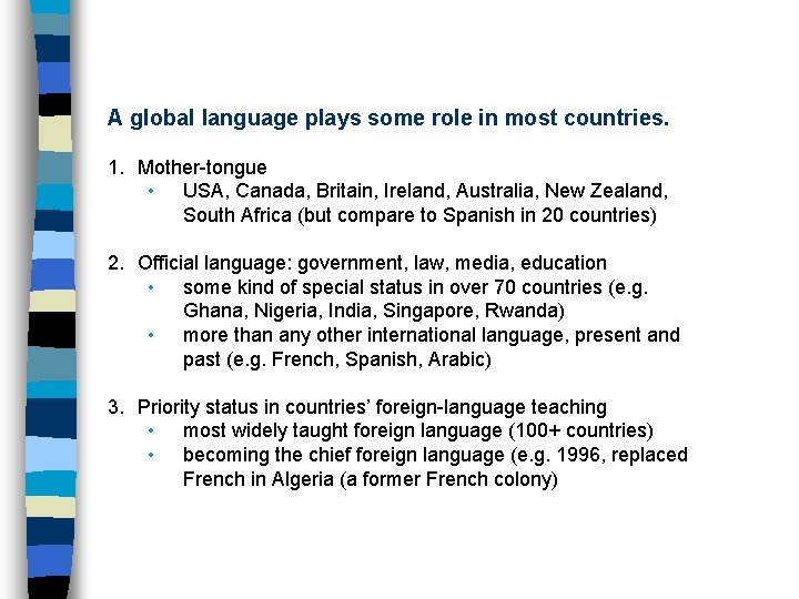 A global language plays some role in most countries. 1. Mother-tongue • USA, Canada,