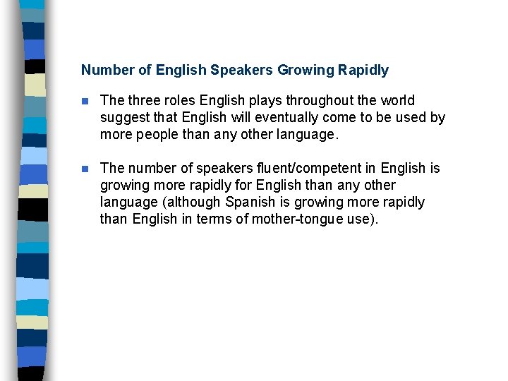 Number of English Speakers Growing Rapidly n The three roles English plays throughout the