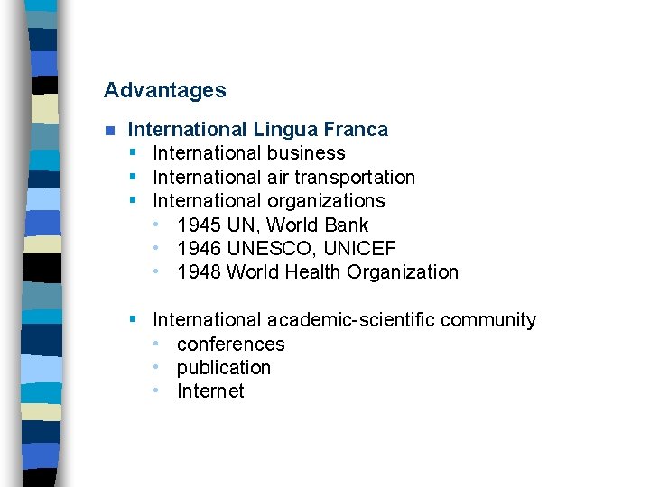 Advantages n International Lingua Franca § International business § International air transportation § International