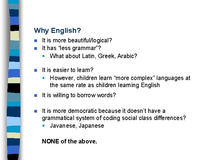 Why English? It is more beautiful/logical? n It has “less grammar”? § What about