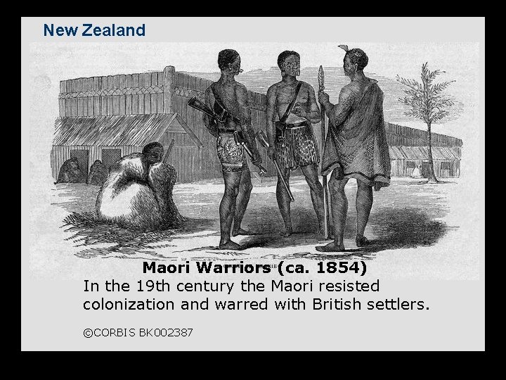 New Zealand Maori Warriors (ca. 1854) In the 19 th century the Maori resisted