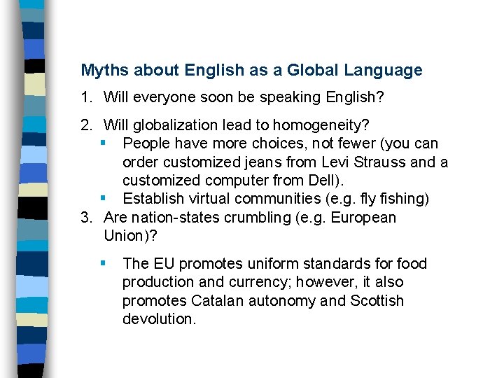 Myths about English as a Global Language 1. Will everyone soon be speaking English?