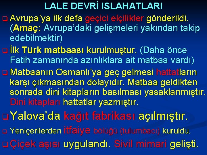 LALE DEVRİ ISLAHATLARI q Avrupa’ya ilk defa geçici elçilikler gönderildi. (Amaç: Avrupa’daki gelişmeleri yakından