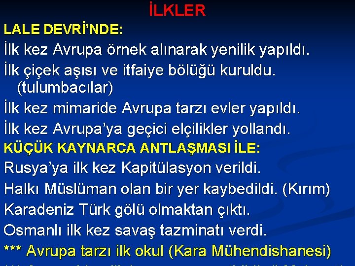 İLKLER LALE DEVRİ’NDE: İlk kez Avrupa örnek alınarak yenilik yapıldı. İlk çiçek aşısı ve