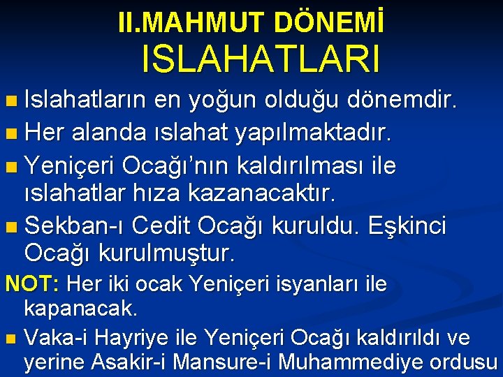 II. MAHMUT DÖNEMİ ISLAHATLARI n Islahatların en yoğun olduğu dönemdir. n Her alanda ıslahat