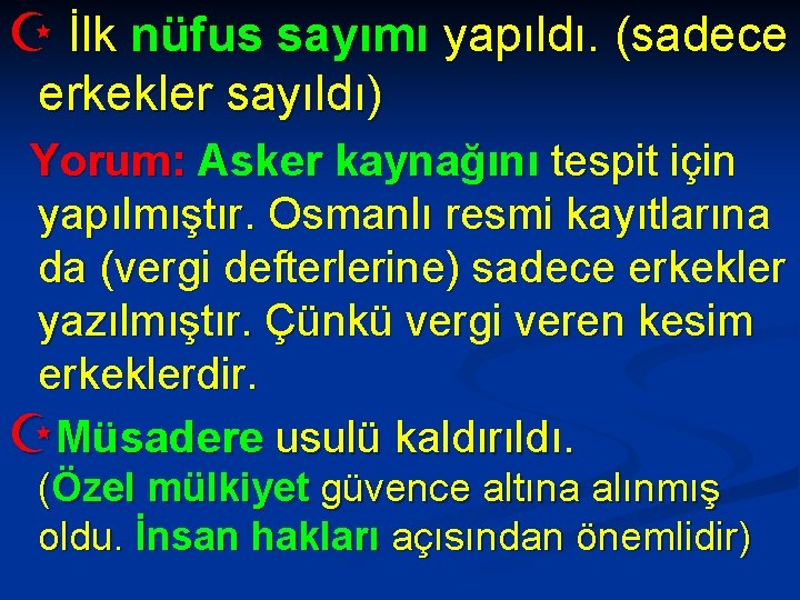 Z İlk nüfus sayımı yapıldı. (sadece erkekler sayıldı) Yorum: Asker kaynağını tespit için yapılmıştır.