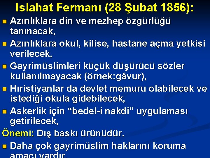 Islahat Fermanı (28 Şubat 1856): Azınlıklara din ve mezhep özgürlüğü tanınacak, n Azınlıklara okul,