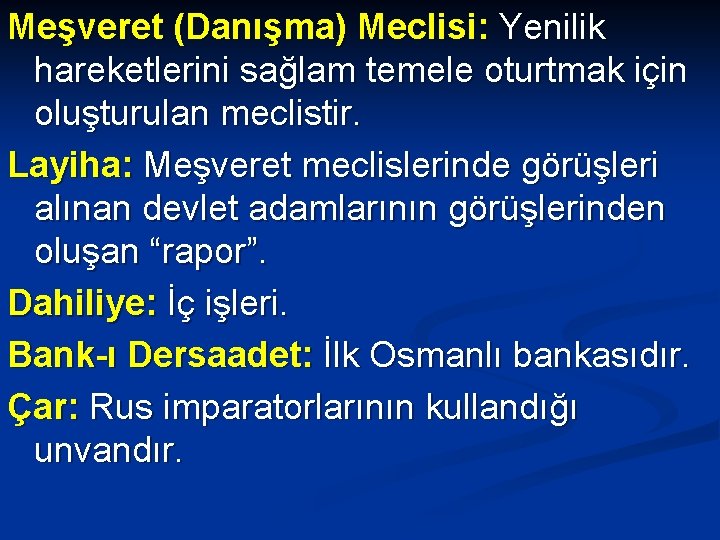 Meşveret (Danışma) Meclisi: Yenilik hareketlerini sağlam temele oturtmak için oluşturulan meclistir. Layiha: Meşveret meclislerinde