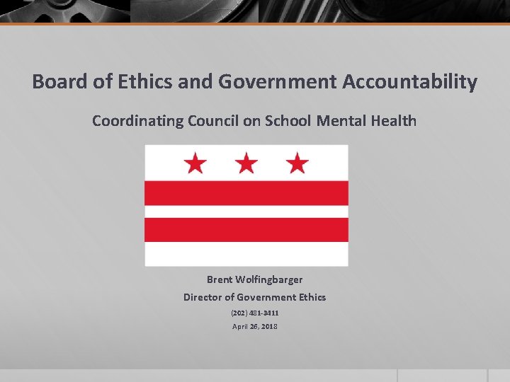 Board of Ethics and Government Accountability Coordinating Council on School Mental Health Brent Wolfingbarger