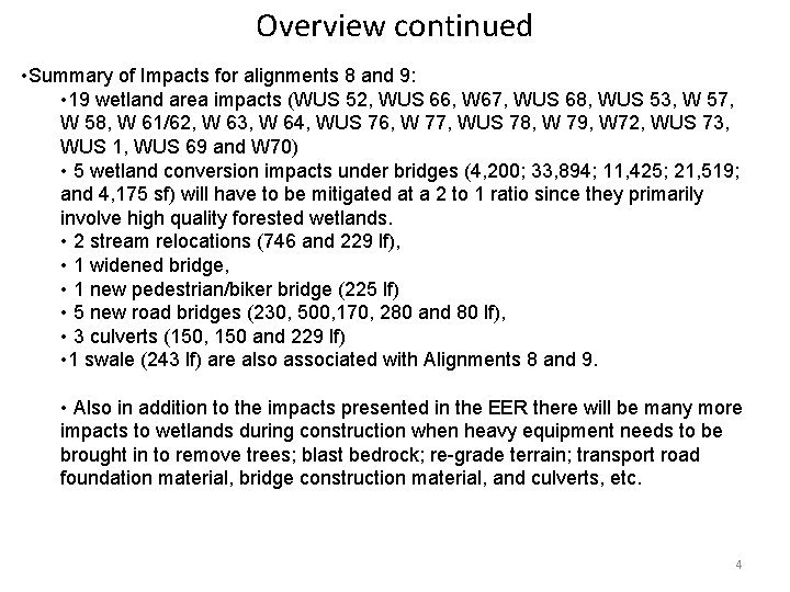 Overview continued • Summary of Impacts for alignments 8 and 9: • 19 wetland