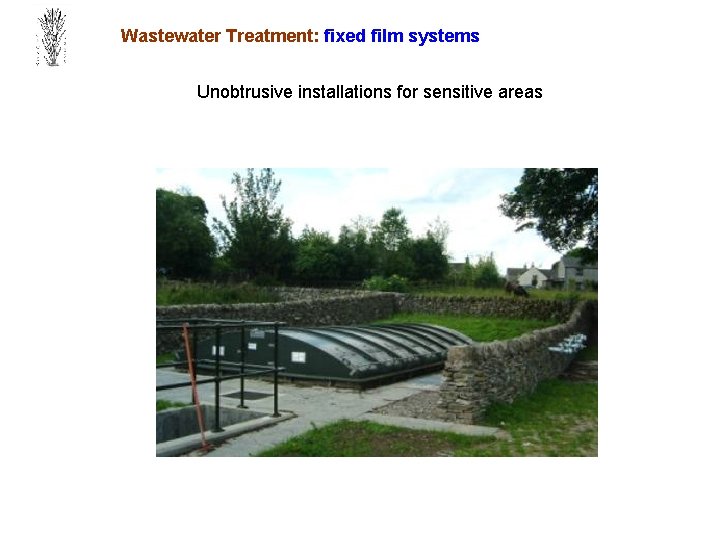 Wastewater Treatment: fixed film systems Unobtrusive installations for sensitive areas 