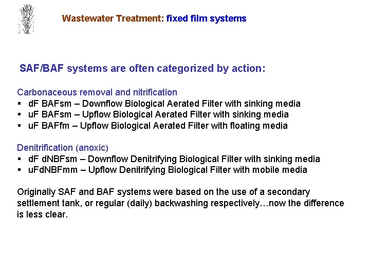 Wastewater Treatment: fixed film systems SAF/BAF systems are often categorized by action: Carbonaceous removal
