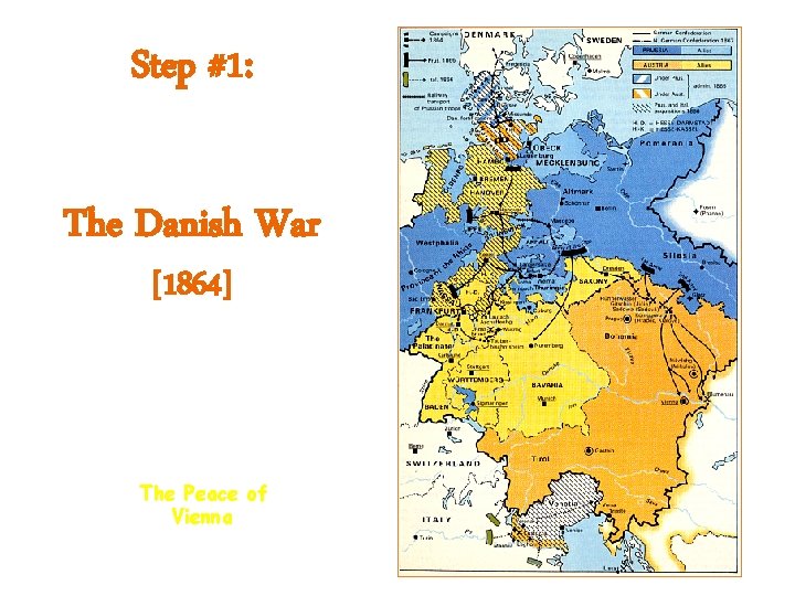 Step #1: The Danish War [1864] The Peace of Vienna 
