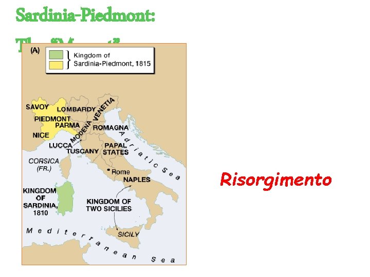 Sardinia-Piedmont: The “Magnet” Italian unification movement: Risorgimento [“Resurgence”] 