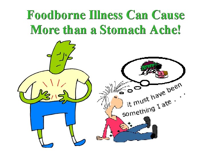 Foodborne Illness Can Cause More than a Stomach Ache! 