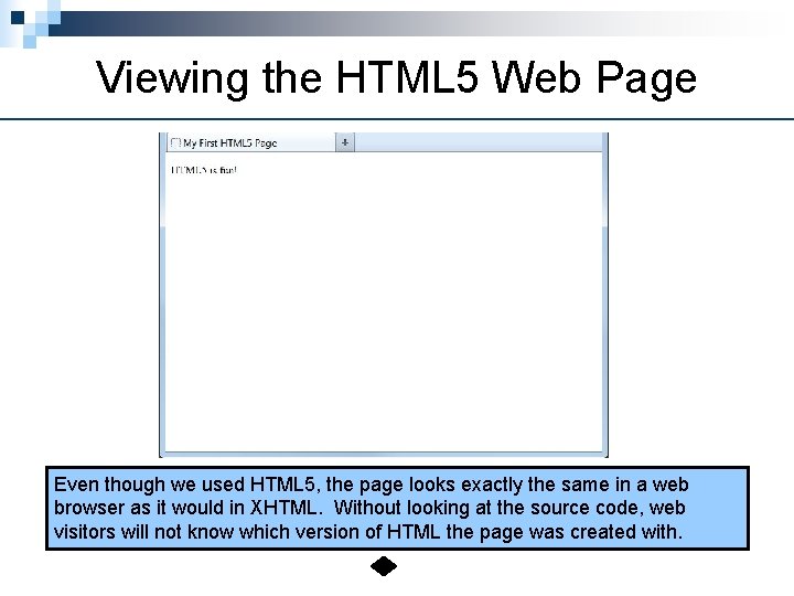 Viewing the HTML 5 Web Page Even though we used HTML 5, the page