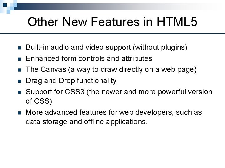 Other New Features in HTML 5 n n n Built-in audio and video support