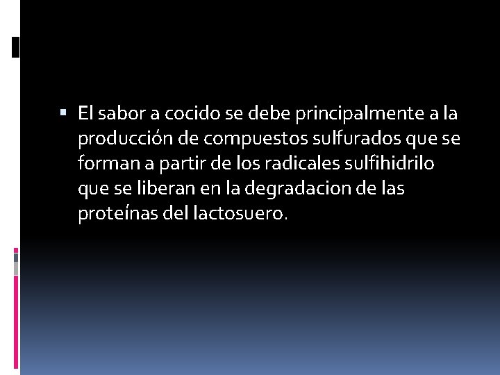  El sabor a cocido se debe principalmente a la producción de compuestos sulfurados