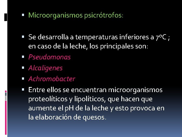  Microorganismos psicrótrofos: Se desarrolla a temperaturas inferiores a 7ºC ; en caso de