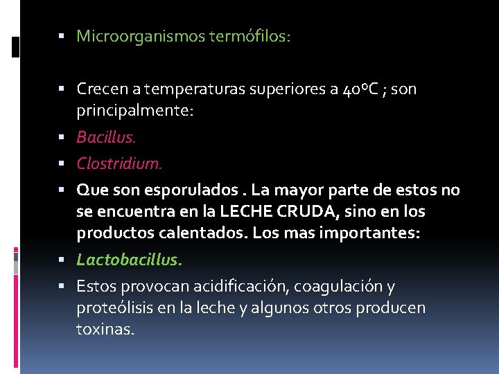  Microorganismos termófilos: Crecen a temperaturas superiores a 40ºC ; son principalmente: Bacillus. Clostridium.