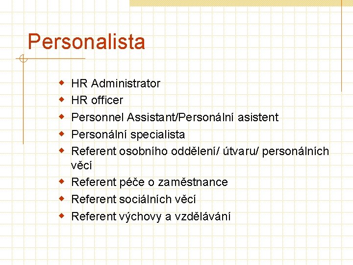 Personalista w w w HR Administrator HR officer Personnel Assistant/Personální asistent Personální specialista Referent