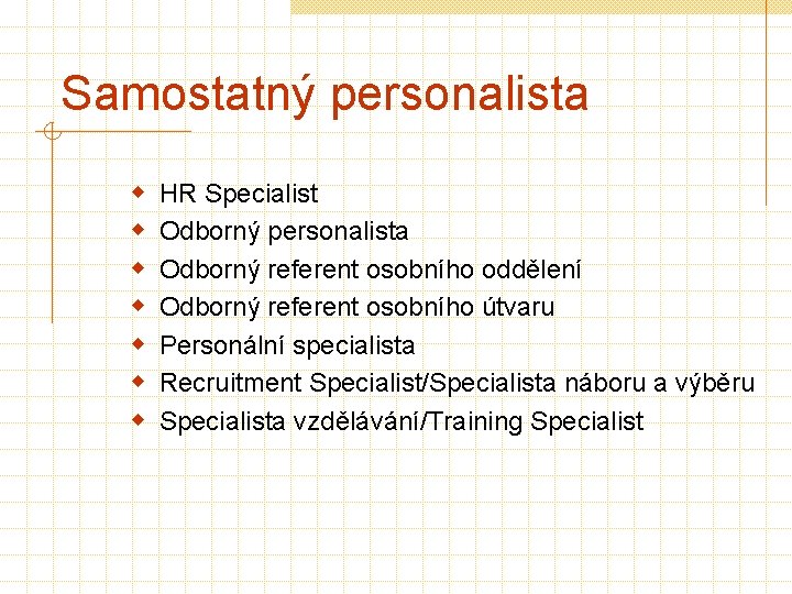 Samostatný personalista w w w w HR Specialist Odborný personalista Odborný referent osobního oddělení