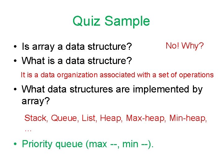 Quiz Sample • Is array a data structure? • What is a data structure?