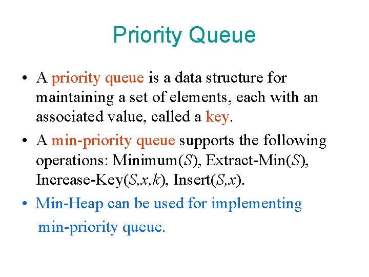 Priority Queue • A priority queue is a data structure for maintaining a set