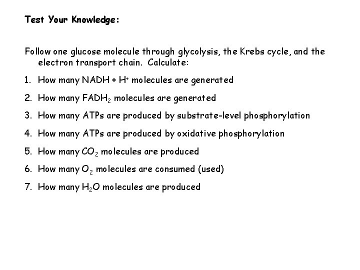 Test Your Knowledge: Follow one glucose molecule through glycolysis, the Krebs cycle, and the